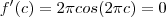 f'(c)  =  2\pi cos(2\pi c) =  0