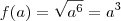 f(a)=\sqrt{a^6}=a^3