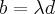 b=\lambda d b=\lambda d