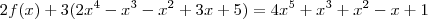 2f(x) + 3(2x^4 - x^3 - x^2 + 3x + 5) = 4x^5 + x^3 + x^2 - x + 1