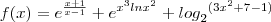 f(x)= {e}^{\frac{x+1}{x-1}}+{e}^{{x}^{3}ln{{x}^{2}}^{}}+{log}_{2}{}^{(3{x}^{2}+7-1)}