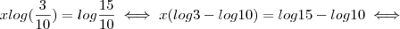 x log(\frac{3}{10}) = log \frac{15}{10} \iff x(log 3 - log 10) = log 15 - log 10 \iff