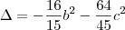 \Delta = -\frac{16}{15}b^2 -\frac{64}{45}c^2