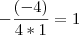 - \frac{(-4)}{4 * 1} = 1 - \frac{(-4)}{4 * 1} = 1