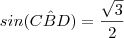 sin(C\hat{B}D) = \frac{\sqrt{3}}{2}