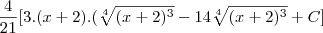 \frac{4}{21}[3.(x+2).(\sqrt[4]{(x+2)^3}}-14\sqrt[4]{(x+2)^3}}+C]