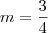 m=\dfrac{3}{4}