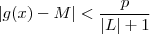 |g(x) - M| < \frac{p}{|L| +1 } |g(x) - M| < \frac{p}{|L| +1 }