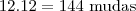 12.12=144\ \text{mudas}