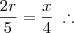 \frac{2r}{5} = \frac{x}{4} \;\therefore