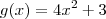 g(x) = 4x^2 +3 g(x) = 4x^2 +3