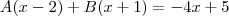 A(x-2)+B(x+1) = -4x+5