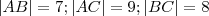 |AB| = 7 ; |AC| = 9 ;|BC| = 8 |AB| = 7 ; |AC| = 9 ;|BC| = 8