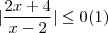 | \frac{2x+4}{x-2}| \leq 0 (1) | \frac{2x+4}{x-2}| \leq 0 (1)