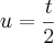 u=\frac{t}{2} u=\frac{t}{2}