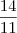 \frac{14}{11} \frac{14}{11}