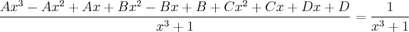 \frac{Ax^3 - Ax^2 + Ax + Bx^2 - Bx + B + Cx^2 + Cx + Dx + D}{x^3 + 1} = \frac{1}{x^3 + 1}