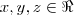 x, y, z \in \Re x, y, z \in \Re