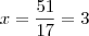 x=\dfrac{51}{17}=3