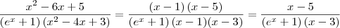 \frac{x^2-6x+5}{\left(e^x+1 \right)(x^2-4x+3)} = \frac{\left(x-1 \right)(x-5)}{\left(e^x+1 \right)(x-1)(x-3)}= \frac{x-5}{\left(e^x+1  \right)(x-3)}