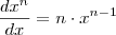 \dfrac{d x^n}{dx}=n\cdot x^{n-1} \dfrac{d x^n}{dx}=n\cdot x^{n-1}