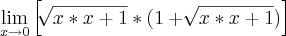 \lim_{x\rightarrow0} \left[ \sqrt[]{x*x+1}*(1+\sqrt[]{x*x+1})\right]