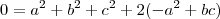 0 = a^2+b^2+c^2 + 2(-a^2+bc) 0 = a^2+b^2+c^2 + 2(-a^2+bc)