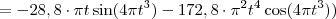 = -28,8 \cdot \pi t \sin(4 \pi {t}^{3}) - 172,8 \cdot \pi ^{2}  {t}^{4} \cos(4 \pi {t}^{3}))