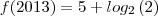 f(2013)=5+log_2\left( 2 \right)