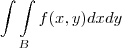\int \int \limits_{B} f(x,y) dx dy