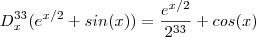 D^{33}_x( e^{x/2} + sin(x) ) =  \frac{ e^{x/2}}{2^{33}}  +   cos(x)