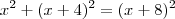 x^2+(x+4)^2=(x+8)^2