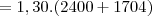 = 1,30 . (2400 + 1704)