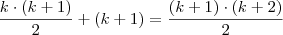 \frac{k \cdot (k + 1)}{2} + (k + 1) = \frac{(k + 1) \cdot (k + 2)}{2}
