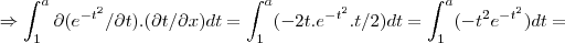 \Rightarrow \int_{1}^{a}\partial ({e}^{-{t}^{2}}/\partial t).(\partial t/\partial x)dt=\int_{1}^{a}(-2t.{e}^{-{t}^{2}}.t/2)dt=\int_{1}^{a}(-{t}^{2}{e}^{-{t}^{2}})dt=