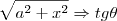 \sqrt {a^2 + x^2} \Rightarrow tg \theta