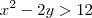 x^2 -2y > 12 x^2 -2y > 12