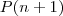 P(n+1) P(n+1)