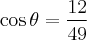\cos \theta = \frac{12}{49}