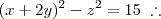 (x+2y)^2 - z^2 = 15 \;\therefore