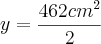 y=\frac{{462cm}^{2}}{2}