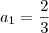 a_1=\frac{2}{3} a_1=\frac{2}{3}