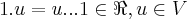 1.u=u...1\in \Re,u\in V