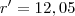 r' = 12,05