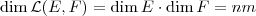 \dim \mathcal{L}(E,F) = \dim E \cdot \dim F = nm