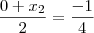 \frac{0+x_2}{2} = \frac{-1}{4}