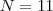 N=11 N=11