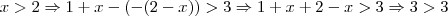 x > 2 \Rightarrow 1+x - (-(2-x)) > 3 \Rightarrow 1+x + 2 - x > 3 \Rightarrow 3 > 3