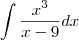 \int \frac{{x}^{3}}{x-9}dx