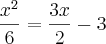 \frac{x^2}{6} = \frac{3x}{2} - 3 \frac{x^2}{6} = \frac{3x}{2} - 3